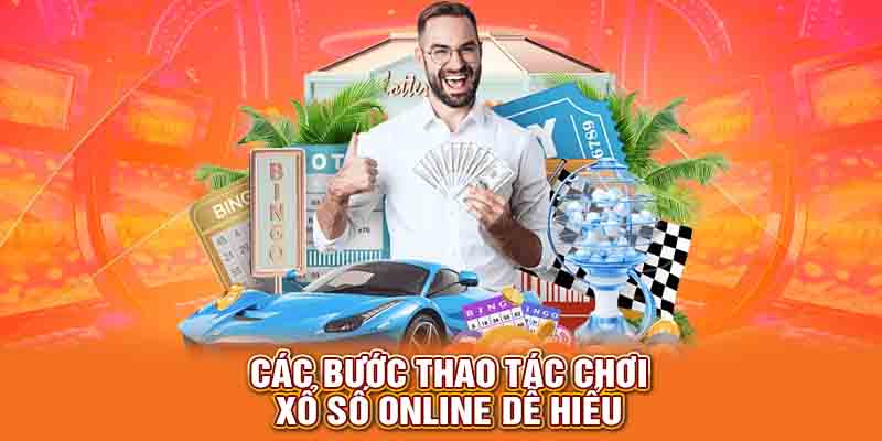 Các bước thao tác chơi xổ số online dễ hiểu