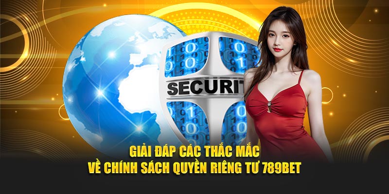 Giải đáp các thắc mắc về chính sách quyền riêng tư