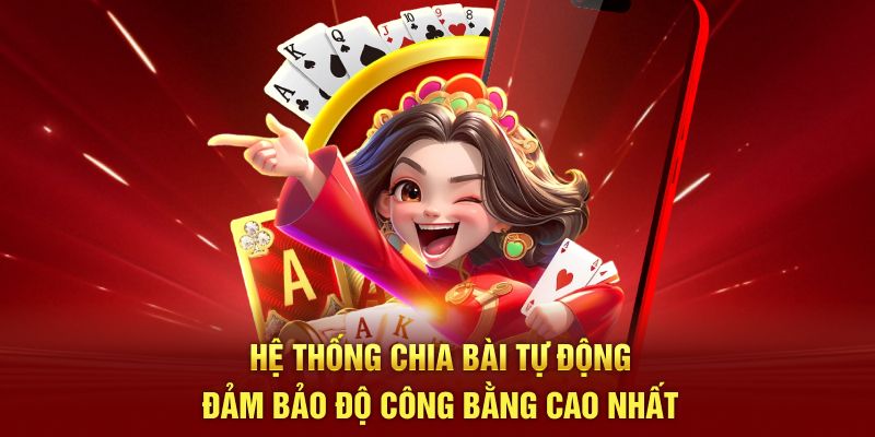 Hệ thống chia bài tự động đảm bảo độ công bằng cao nhất