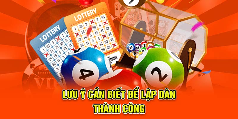 Lưu ý cần biết để lập dàn thành công